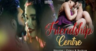 Friendship Centre (2021) Hindi Hot Short Film HotShots